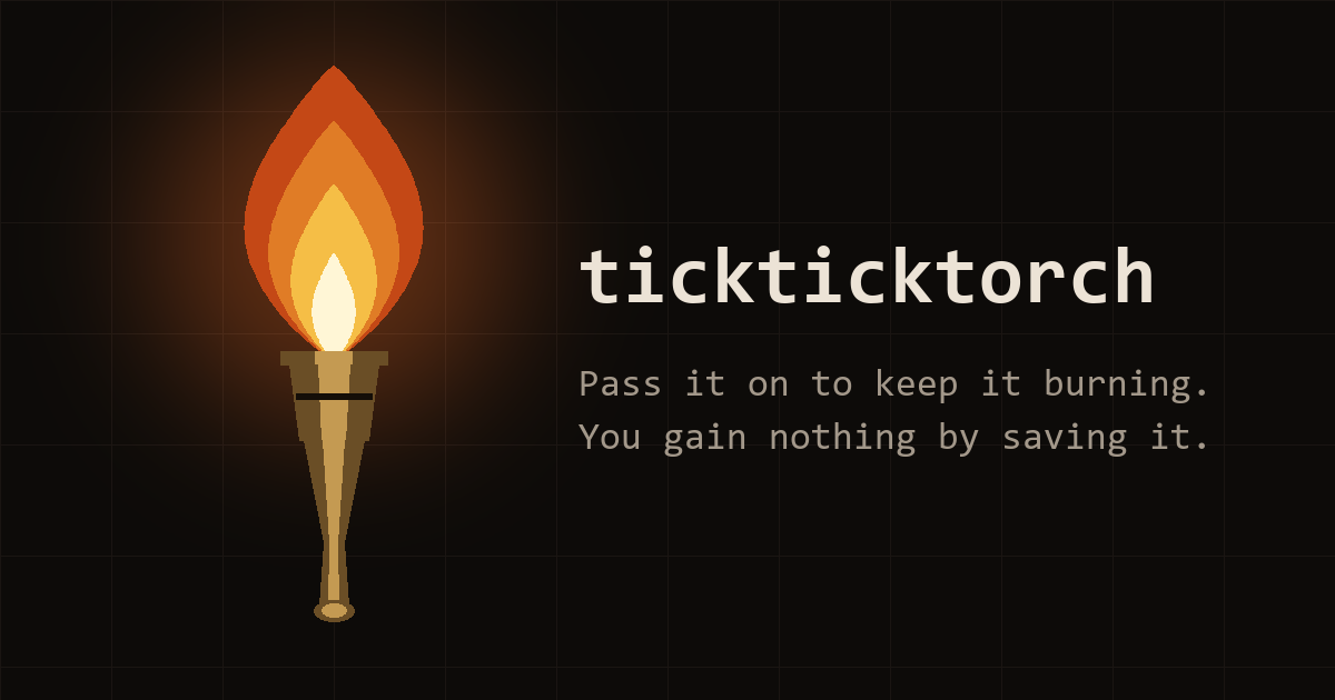 i built a digital torch. pass it to keep it burning. you get nothing for saving it.